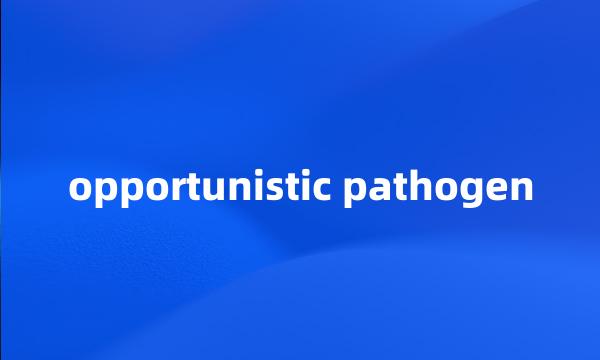 opportunistic pathogen