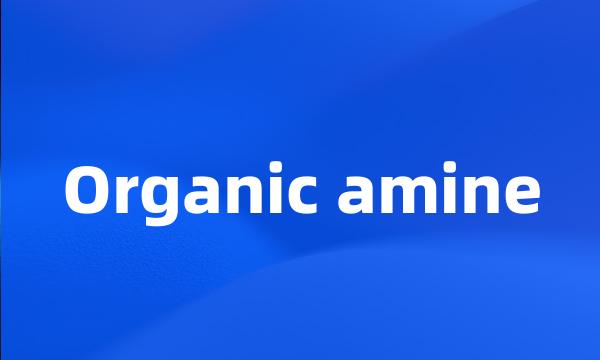 Organic amine