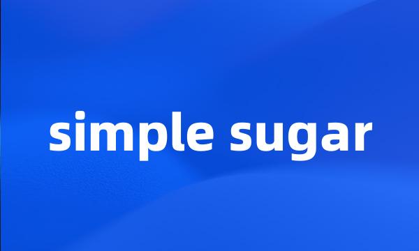 simple sugar