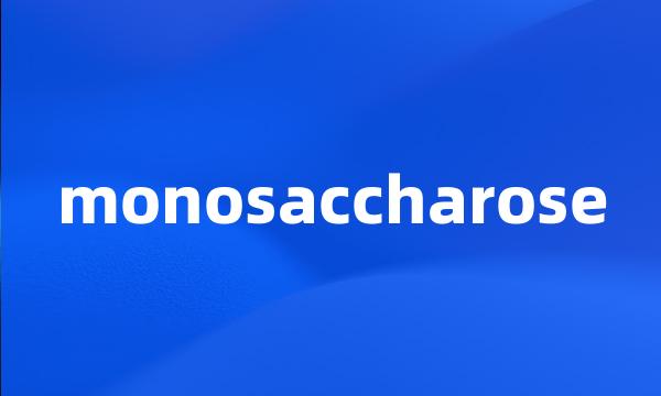 monosaccharose