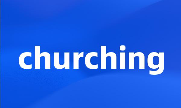 churching