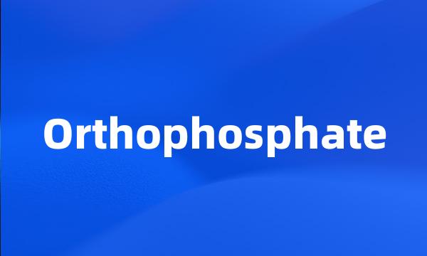 Orthophosphate