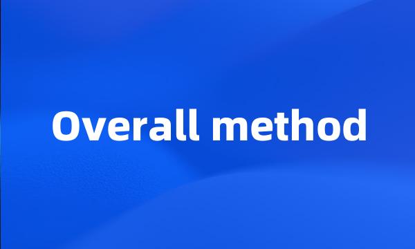 Overall method