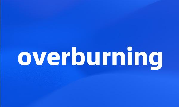 overburning