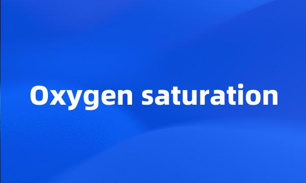 Oxygen saturation