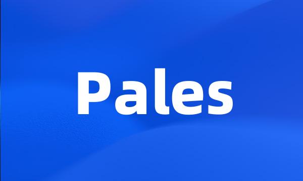 Pales