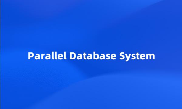 Parallel Database System