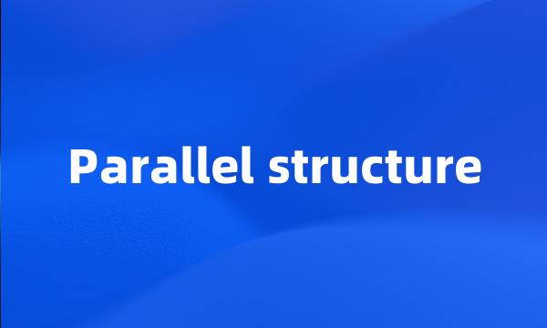 Parallel structure