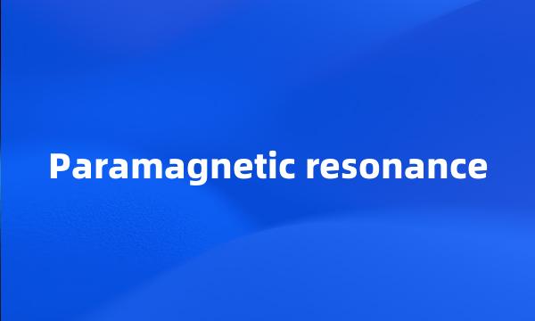 Paramagnetic resonance