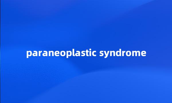 paraneoplastic syndrome