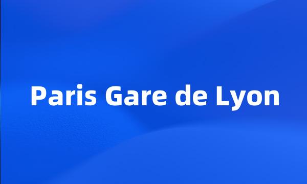 Paris Gare de Lyon