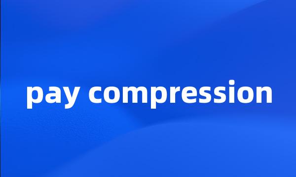 pay compression