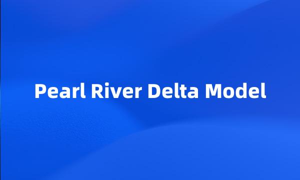 Pearl River Delta Model