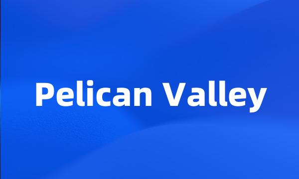 Pelican Valley