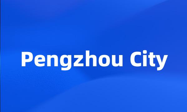 Pengzhou City