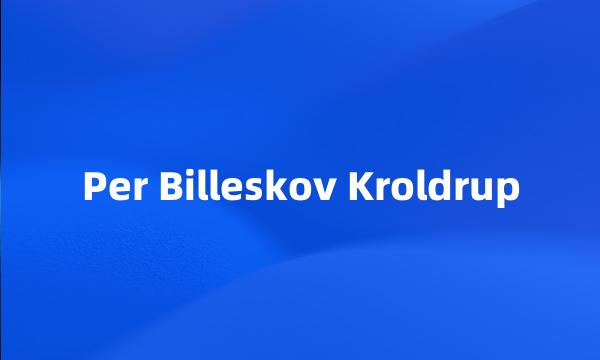 Per Billeskov Kroldrup