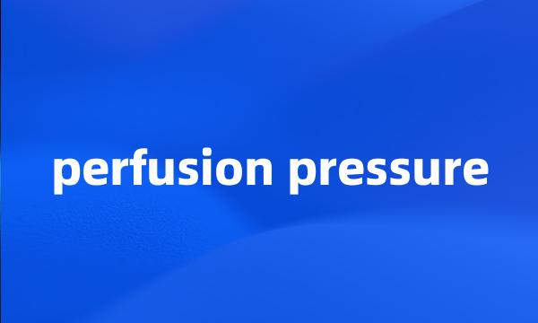 perfusion pressure