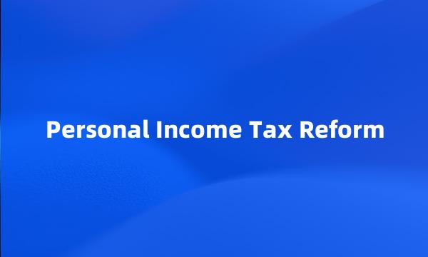 Personal Income Tax Reform