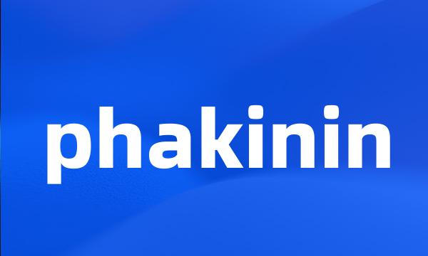 phakinin