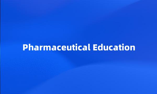 Pharmaceutical Education