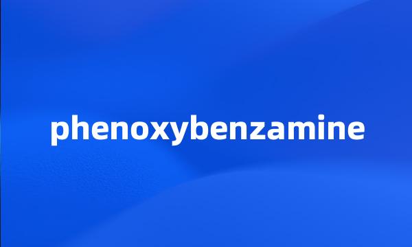 phenoxybenzamine