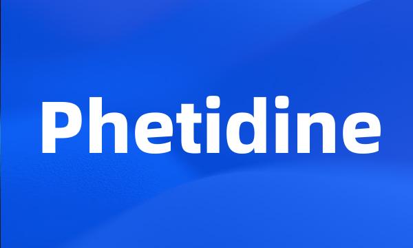 Phetidine