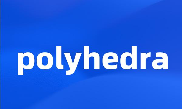 polyhedra