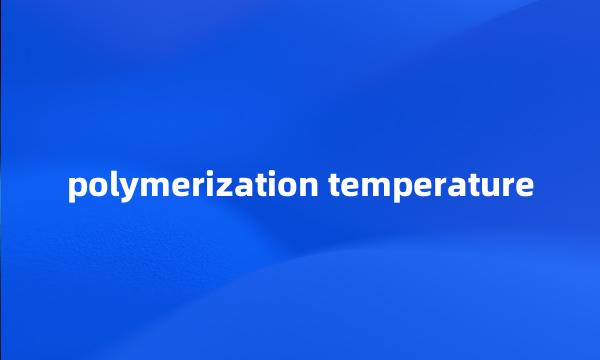 polymerization temperature