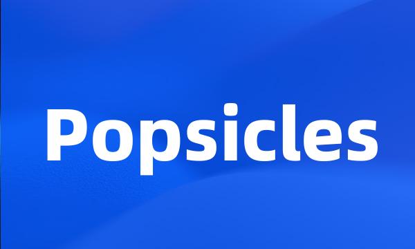 Popsicles