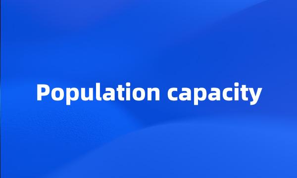 Population capacity