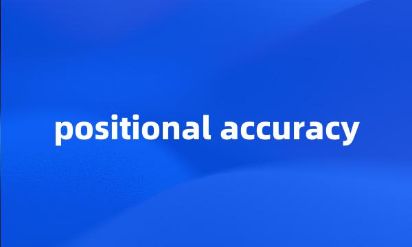 positional accuracy