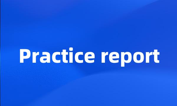 Practice report