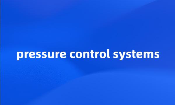 pressure control systems