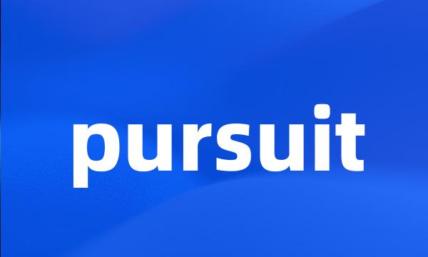 pursuit