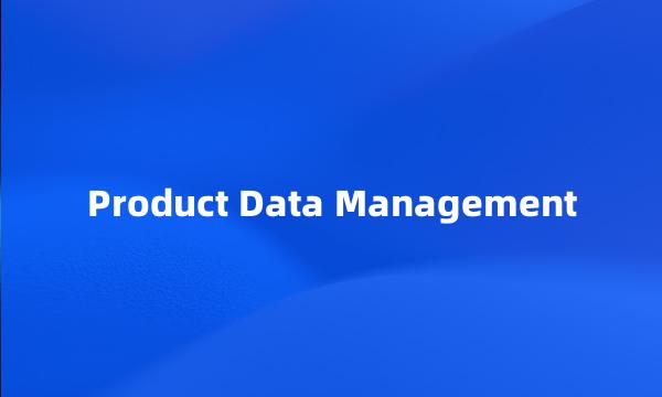 Product Data Management