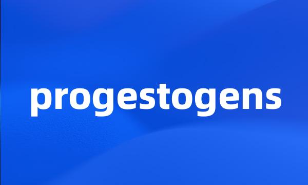 progestogens