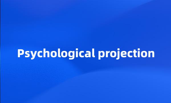 Psychological projection