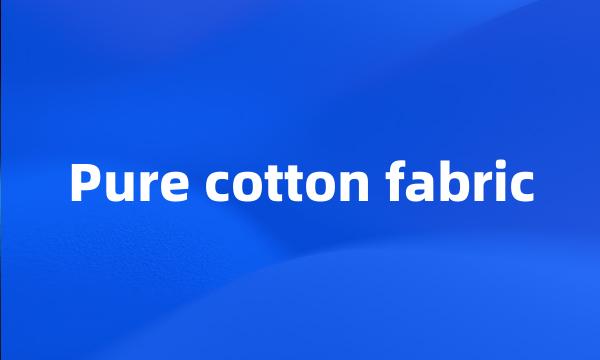 Pure cotton fabric