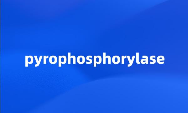 pyrophosphorylase