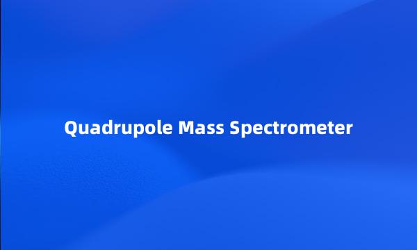 Quadrupole Mass Spectrometer