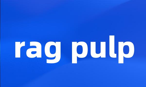 rag pulp