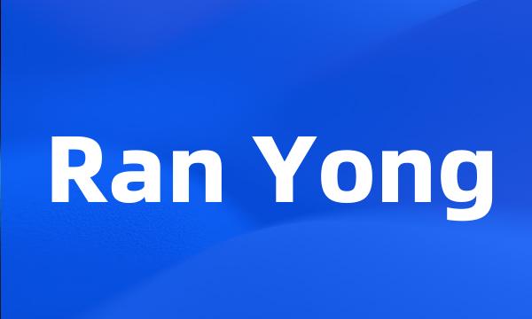 Ran Yong