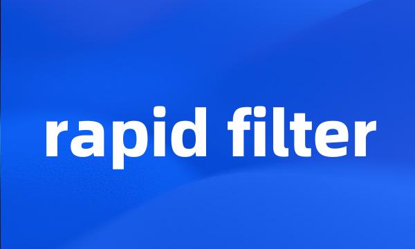 rapid filter