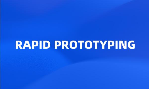 RAPID PROTOTYPING