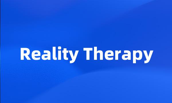 Reality Therapy