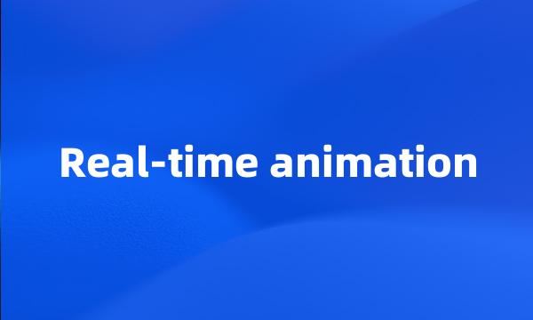 Real-time animation