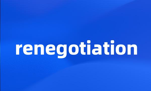 renegotiation