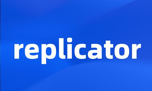 replicator