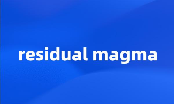 residual magma