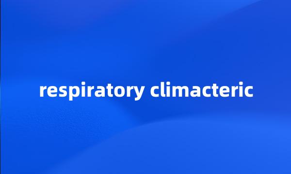 respiratory climacteric